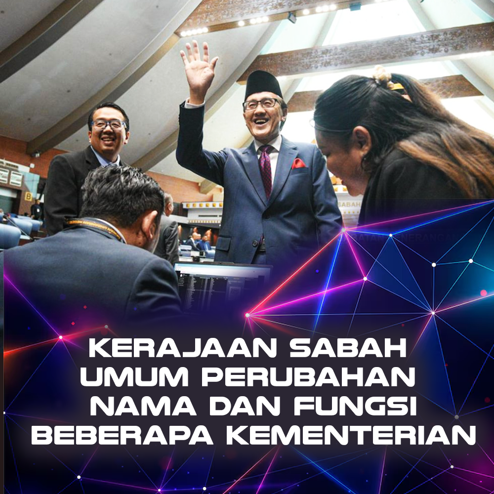 Kerajaan Sabah Umum Perubahan Nama dan Fungsi Beberapa Kementerian