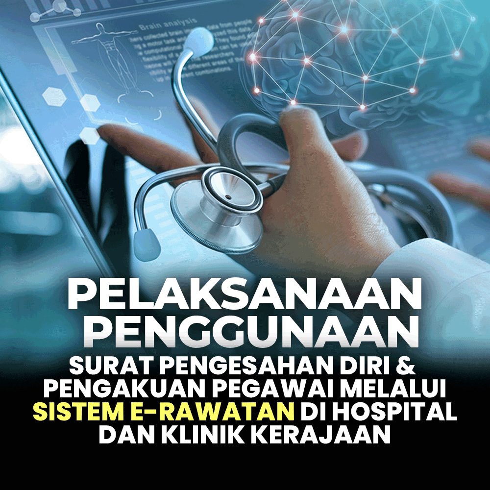 Pelaksanaan Penggunaan Surat Pengesahan Diri dan Pengakuan Pegawai Melalui Sistem e-Rawatan di Hospital dan Klinik Kerajaan